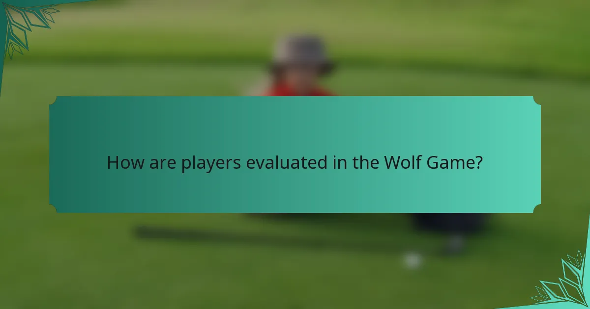 How are players evaluated in the Wolf Game?