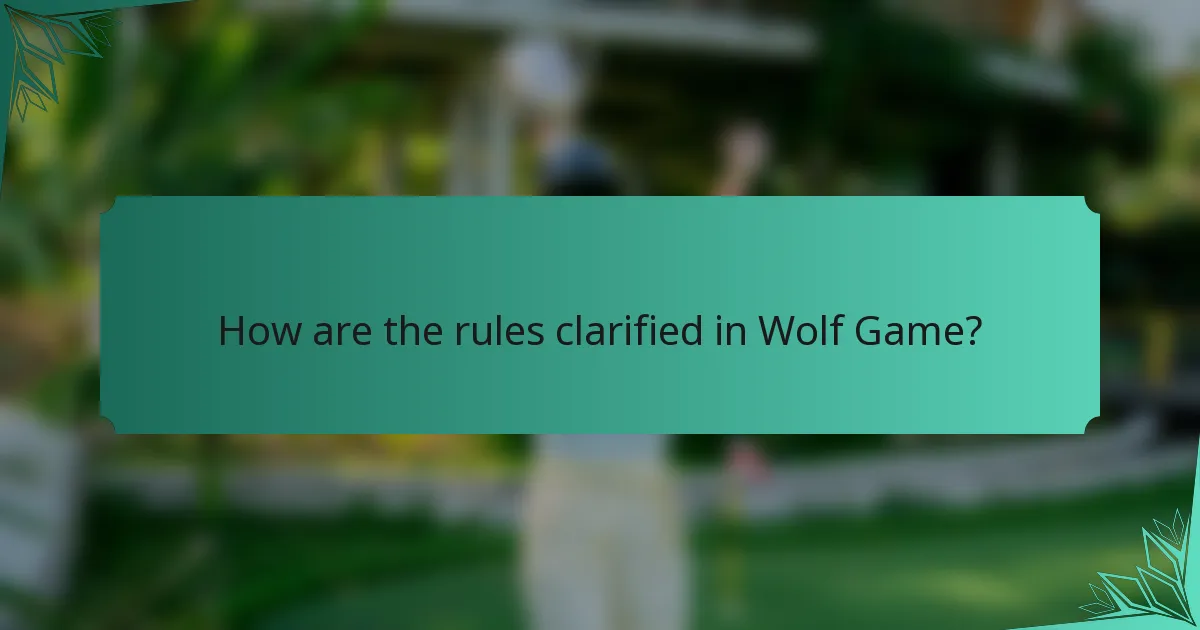 How are the rules clarified in Wolf Game?