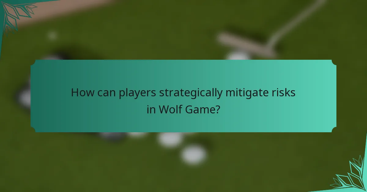How can players strategically mitigate risks in Wolf Game?