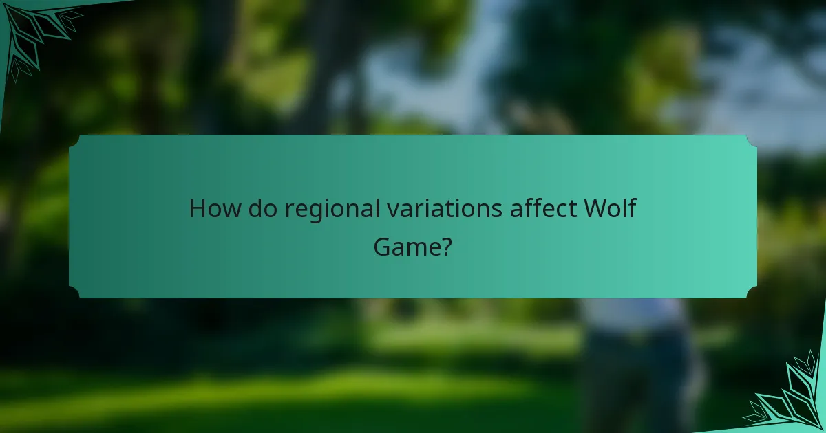 How do regional variations affect Wolf Game?