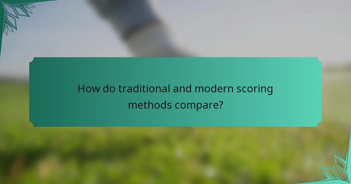 How do traditional and modern scoring methods compare?