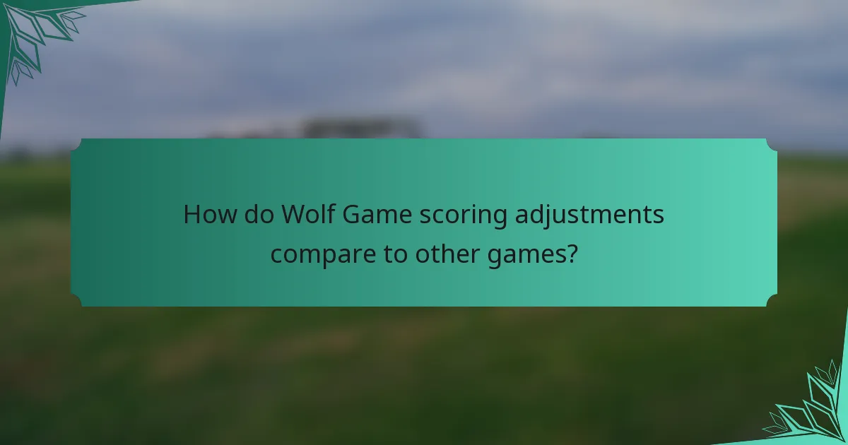 How do Wolf Game scoring adjustments compare to other games?