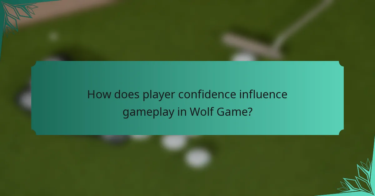 How does player confidence influence gameplay in Wolf Game?