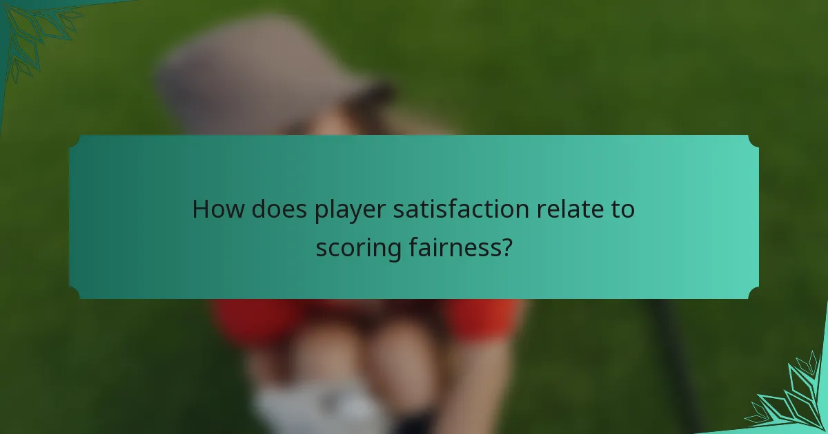 How does player satisfaction relate to scoring fairness?