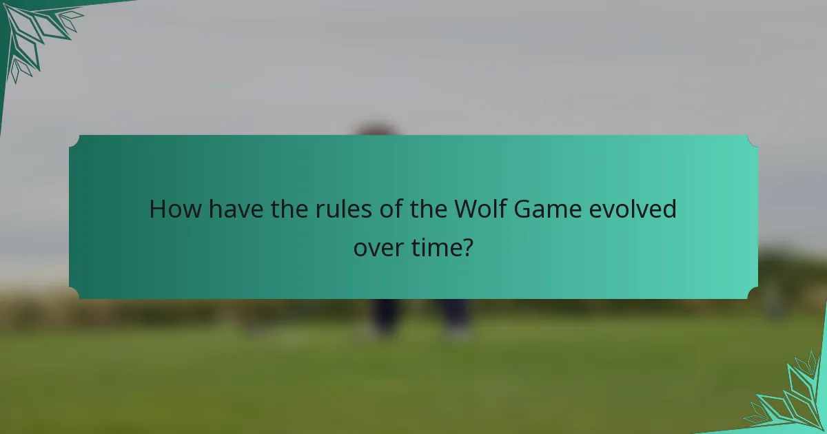How have the rules of the Wolf Game evolved over time?