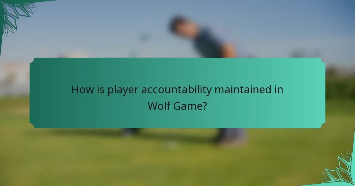 How is player accountability maintained in Wolf Game?