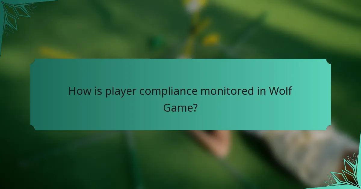 How is player compliance monitored in Wolf Game?