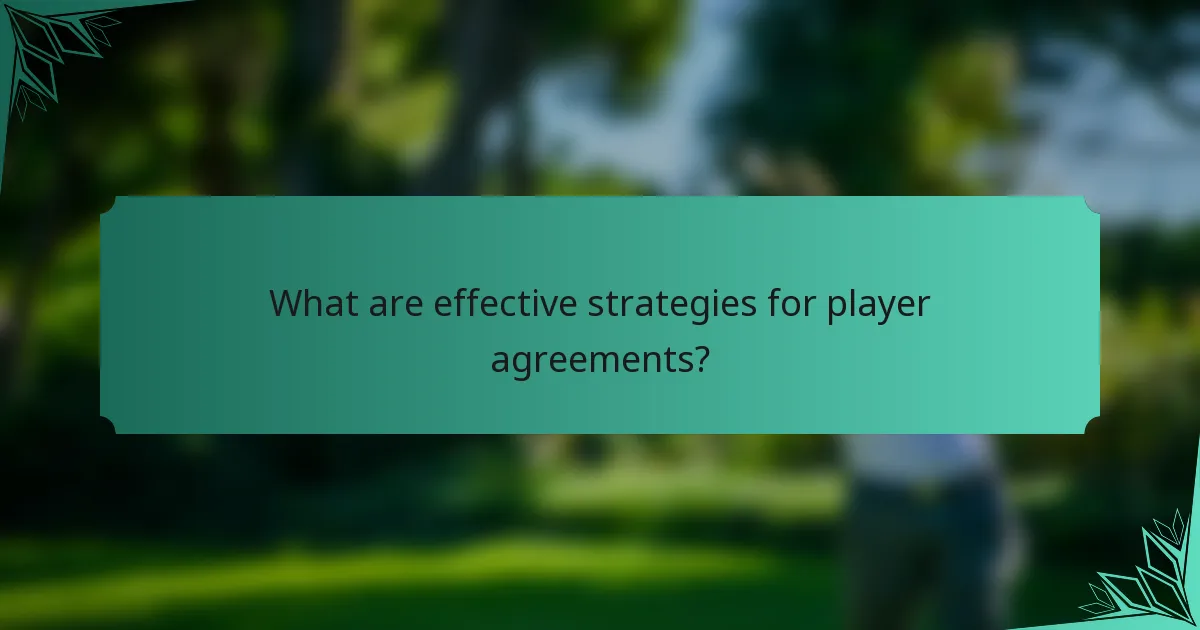 What are effective strategies for player agreements?