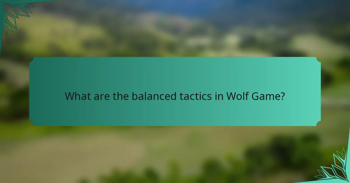What are the balanced tactics in Wolf Game?
