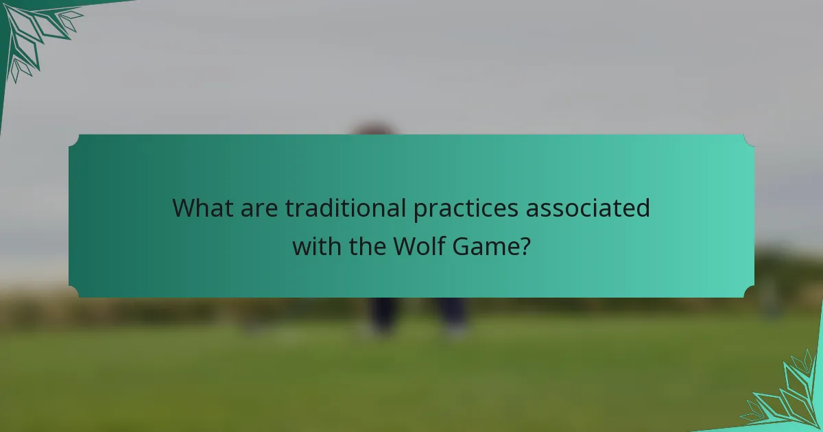 What are traditional practices associated with the Wolf Game?