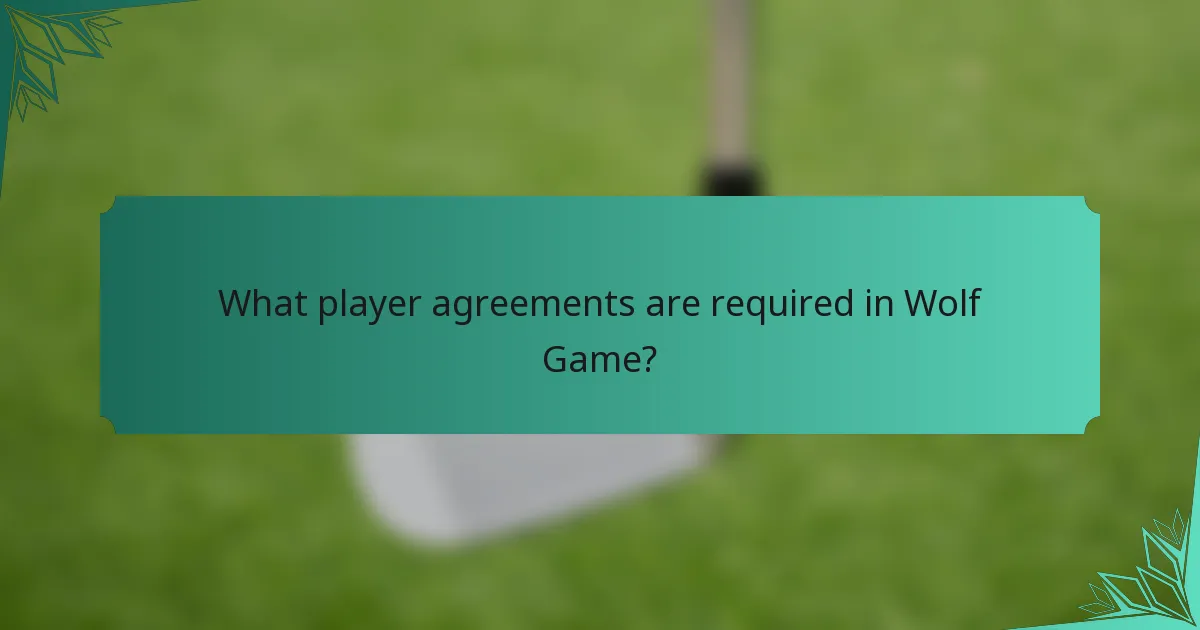 What player agreements are required in Wolf Game?