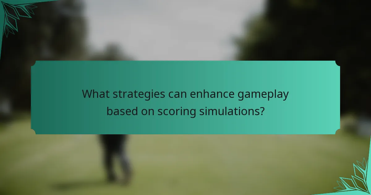 What strategies can enhance gameplay based on scoring simulations?