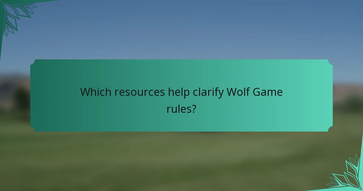 Which resources help clarify Wolf Game rules?