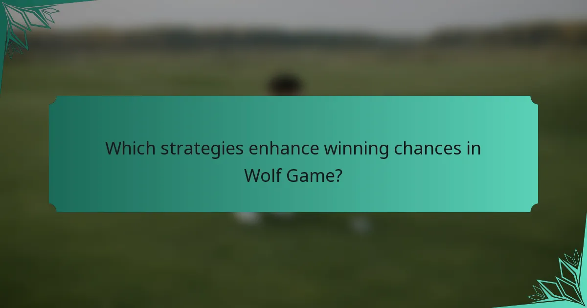 Which strategies enhance winning chances in Wolf Game?