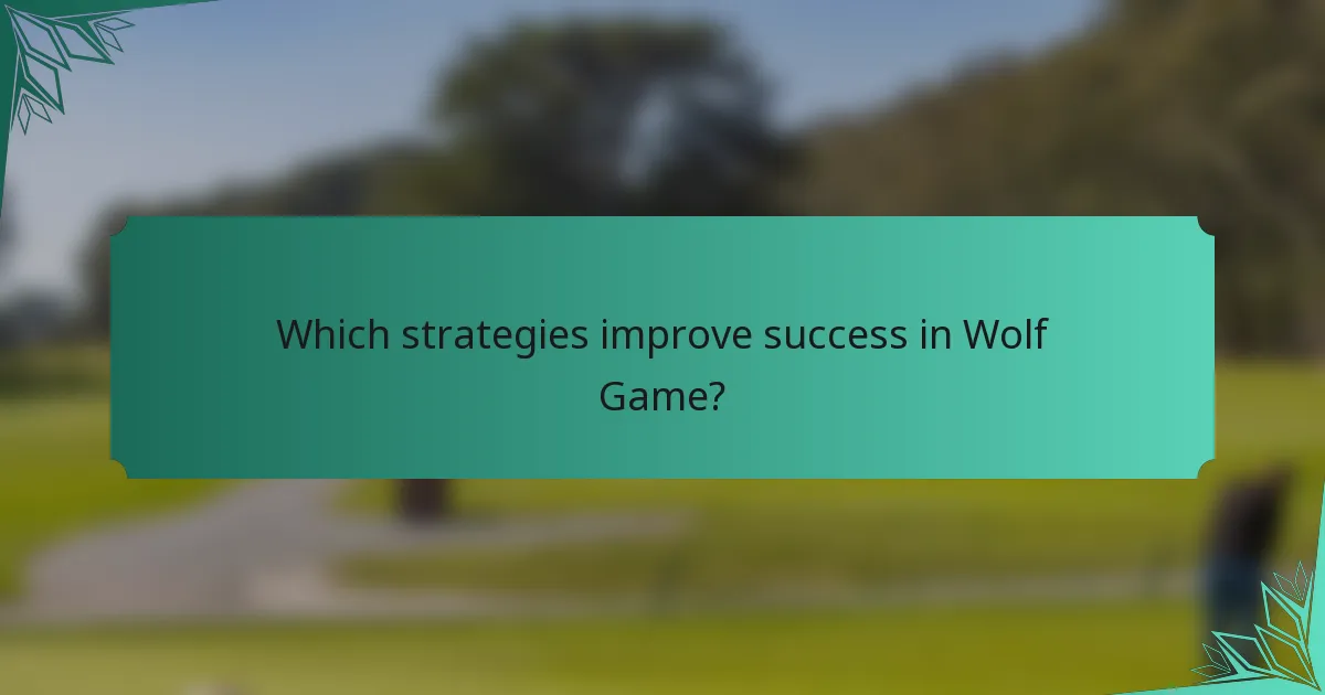 Which strategies improve success in Wolf Game?
