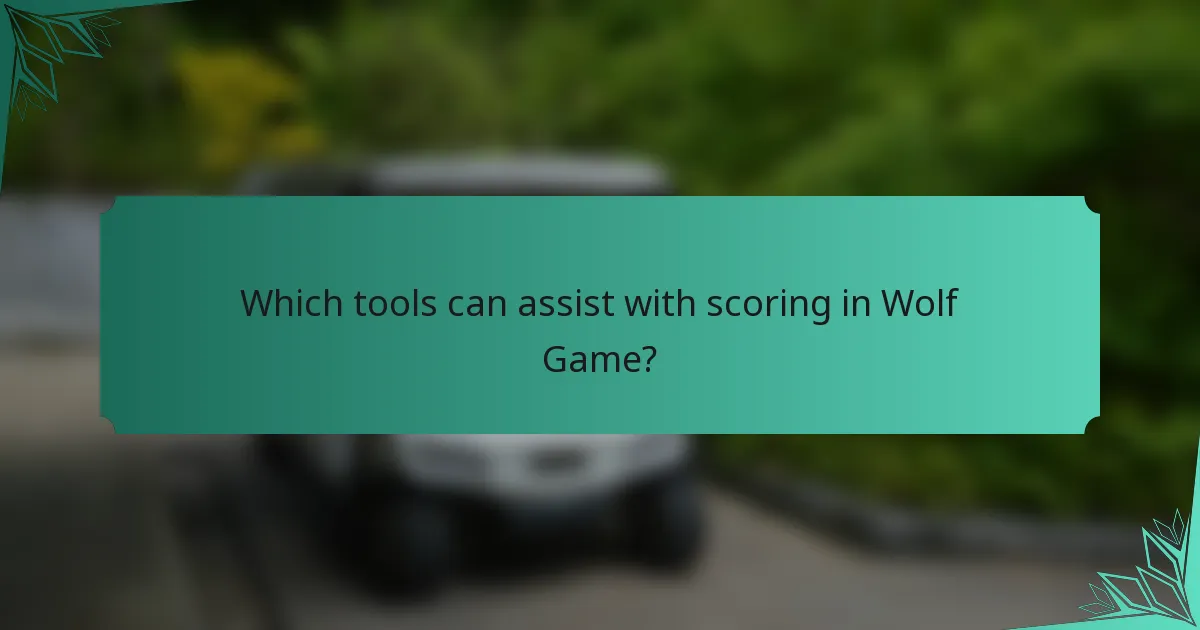 Which tools can assist with scoring in Wolf Game?